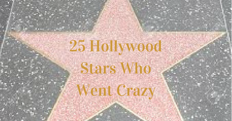 25 Hollywood Stars Who Went Crazy